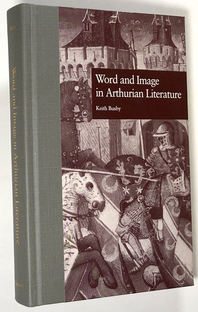 Item #s00022618 Word and Image in Arthurian Literature. Keith Busby, ed., Susan A. Blackman, Carleton W. Carroll, Et. Al.