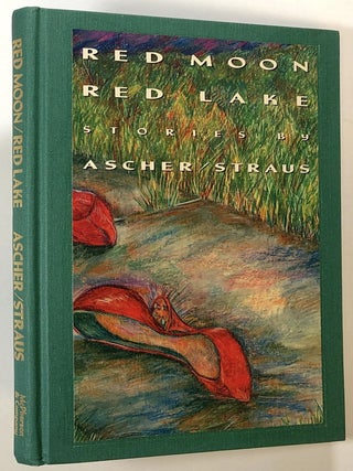 Item #s00022635 Red Moon, Red Lake; Stories by Ascher / Straus. Sheila Ascher, Dennis Straus,...