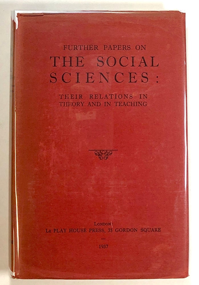 Item #s00022684 Further Papers on the Social Sciences: Their Relations in Theory and in Teaching; Being the Report of a Conference Held Under the Auspices of the Institute of Sociology at Westfield College, Hampstead, London, From the 25th to the 27th of September, 1936. J. E. Dugdale, ed., Joseph Needham, S. Zuckerman, fore Ernest Barker, Et. Al.