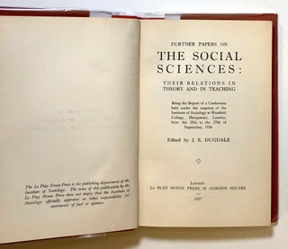 Further Papers on the Social Sciences: Their Relations in Theory and in Teaching; Being the Report of a Conference Held Under the Auspices of the Institute of Sociology at Westfield College, Hampstead, London, From the 25th to the 27th of September, 1936