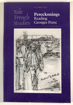 Item #s00022701 Pereckonings: Reading Georges Perec; Yale French Studies, Number 105. Geroges...