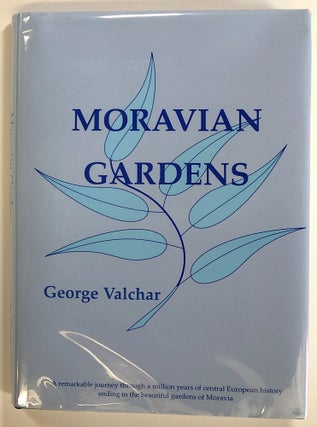 Item #s00022739 Moravian Gardens: A Remarkable Journey Through a Million Years of Central...