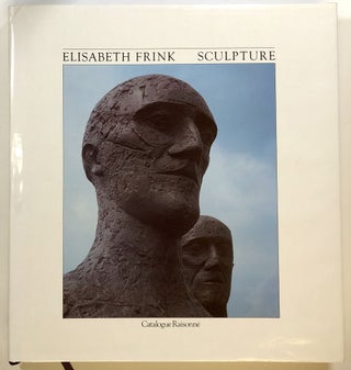 Item #s00022785 Elisabeth Frink: Sculpture; Catalogue Raisonne. Elisabeth Frink, fore Peter...