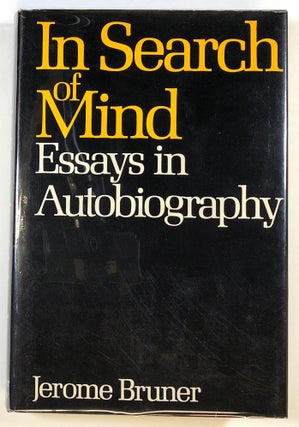 Item #s00022812 In Search of Mind: Essays in Autobiography. Jerome Bruner