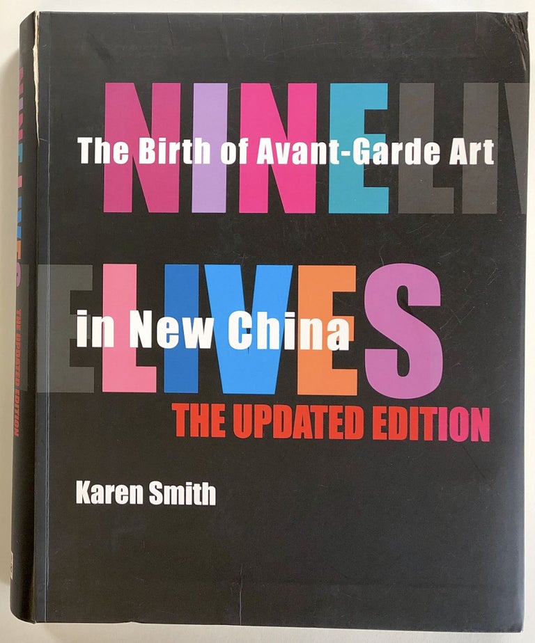 Item #s00023098 Nine Lives: The Birth of Avant Garde Art in New China. Karen Smith, pref Marianne Brouwer, Wang Guangyi, Et. Al.