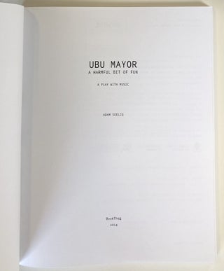 Ubu Mayor, A Harmful Bit of Fun, A Play With Music