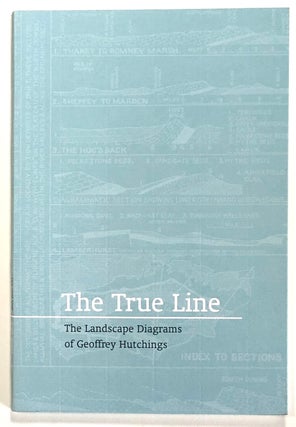 Item #s00023125 The True Line: The Landscape Diagrams of Geoffrey Hutchings. Geoffrey Hutchings,...