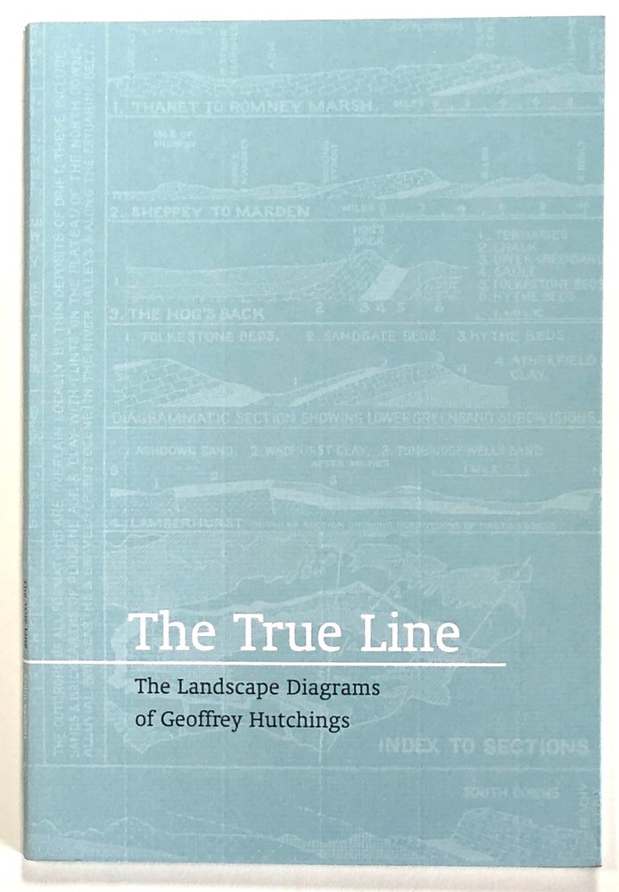 Item #s00023125 The True Line: The Landscape Diagrams of Geoffrey Hutchings. Geoffrey Hutchings, Colin Sackett.