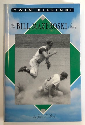 Item #s00023161 Twin Killing: The Bill Mazeroski Story. John T. Bird