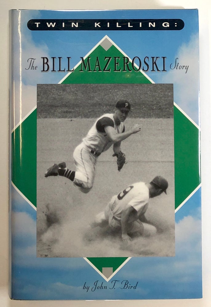 Item #s00023161 Twin Killing: The Bill Mazeroski Story. John T. Bird.