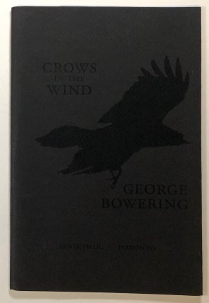 Item #s00023171 Crows in the Wind. George Bowering