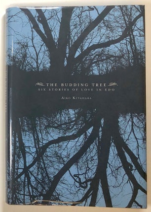 Item #s00023199 The Budding Tree: Six Stories of Love in Edo. Aiko Kitahara, trans Ian MacDonald