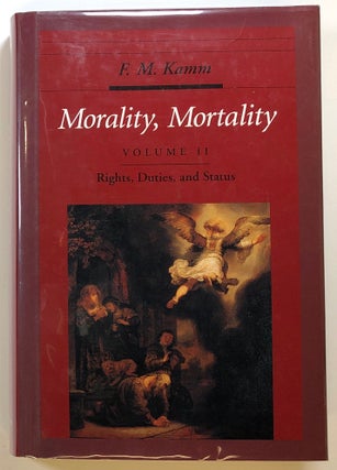 Item #s00023263 Morality, Mortality: Volume II: Rights, Duties, and Status. F. M. Kamm