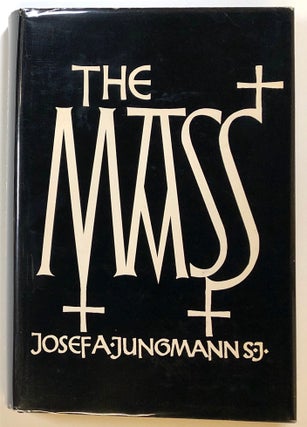 Item #s00023346 The Mass; An Historical, Theological, and Pastoral Survey. Josef A. Jungmann,...