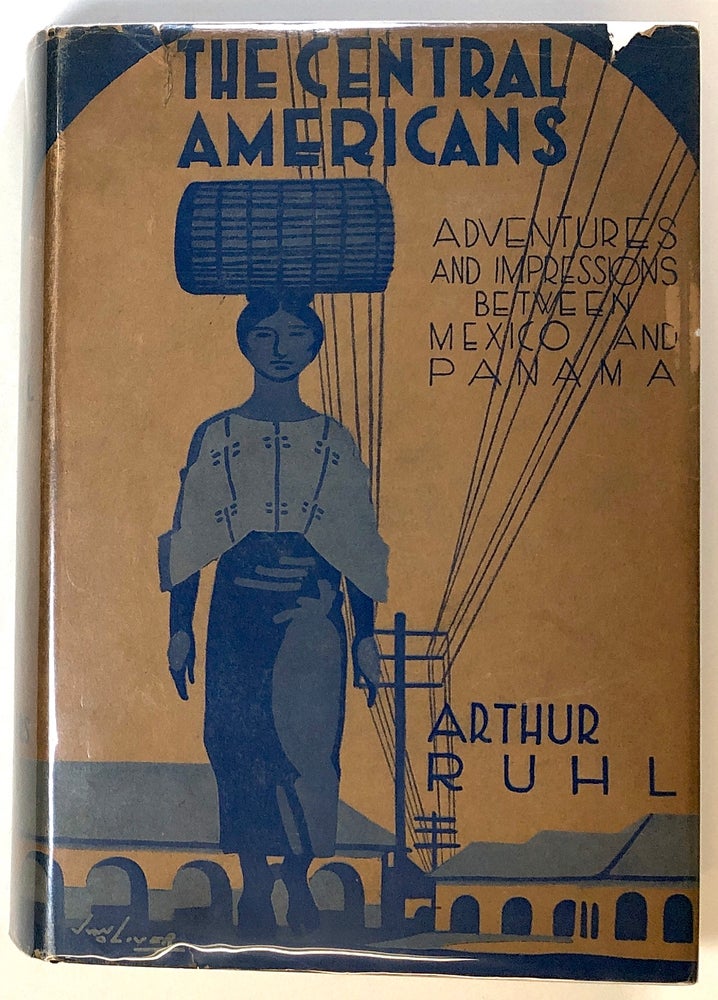 Item #s00023365 The Central Americans: Adventures and Impressions Between Mexico and Panama. Arthur Ruhl.