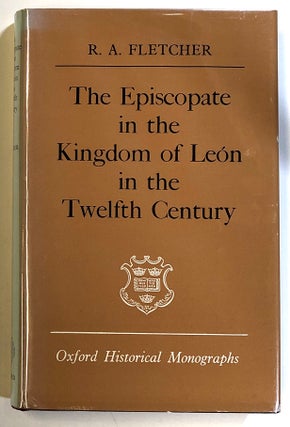 Item #s00023417 The Episcopate in the Kingdom of Leon in the Twelfth Century; Oxford Historical...