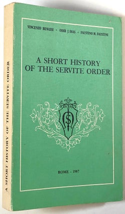 Item #s00023491 A Short History of the Servite Order. Vincenzo Benassi, Odir J. Dias, Faustino M....