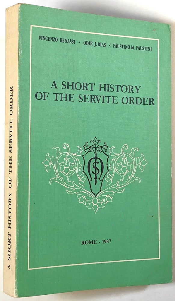 Item #s00023491 A Short History of the Servite Order. Vincenzo Benassi, Odir J. Dias, Faustino M. Faustini.