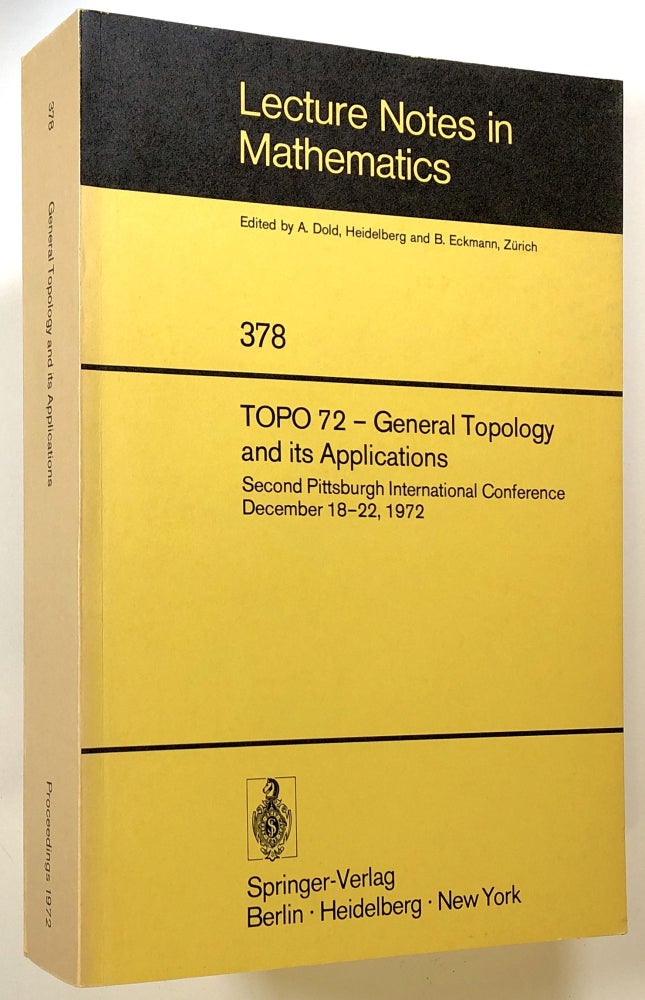 Item #s00023735 TOPO 72: General Topology and its Applications; Second Pittsburgh International Conference, December 18-22, 1972; Lecture Notes in Mathematics 378. R. A. Alo, R. W. Heath, J. Nagata, Et. Al.