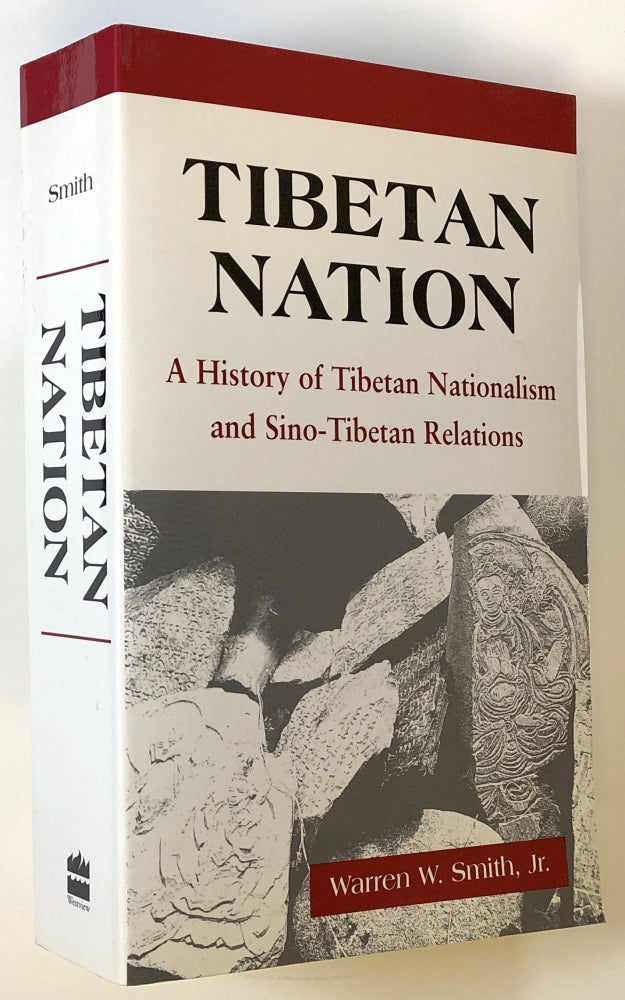 Item #s00023842 Tibetan Nation: A History of Tibetan Nationalism and Sino-Tibetan Relations. Warren W. Smith, Jr.