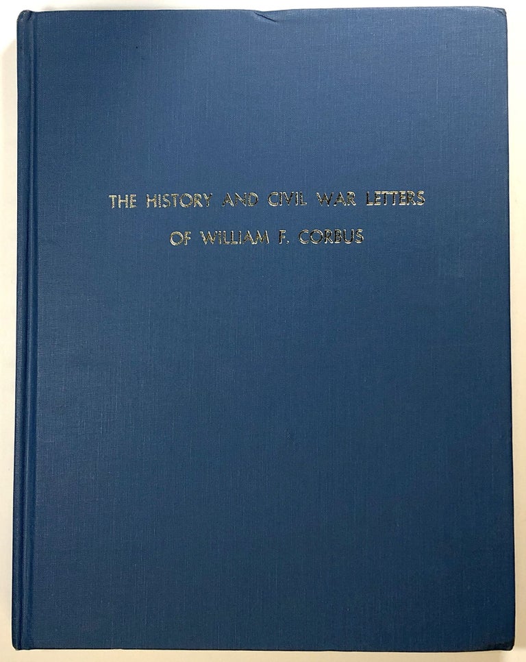Item #s00023879 The History and Civil War Letters of William F. Corbus. Burton R. Corbus, Jr., William F. Corbus.