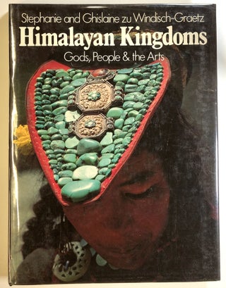 Item #s00024022 Himalayan Kingdoms: Gods, People & the Arts. Stephanie Windisch-Graetz, Ghislaine...