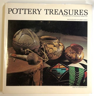 Item #s00024042 Pottery Treasures: The Splendor of Southwest Indian Art. Jerry Jacka, Spencer Gill