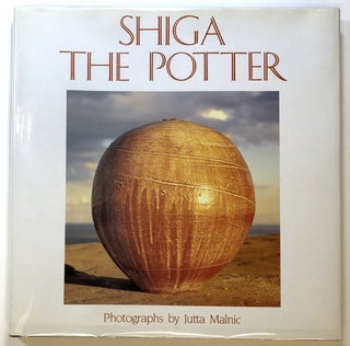 Item #s00024087 Shiga the Potter. Jutta Malnic, Shigeo Shiga, Bob Thompson