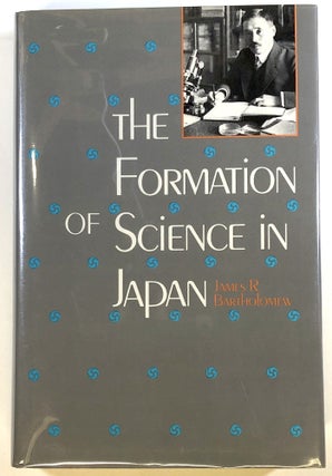 Item #s00024110 The Formation of Science in Japan: Building a Research Tradition. James R....