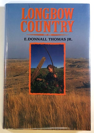 Item #s00024119 Longbow Country. E. Donnall Thomas, Jr