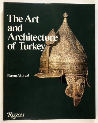 Item #s00024194 The Art and Architecture of Turkey. Ekrem Akurgal, trans Katherine Watson
