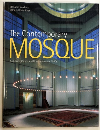 Item #s00024203 The Contemporary Mosque: Architects, Clients, and Designs since the 1950s. Renata...