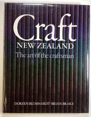 Item #s00024207 Craft New Zealand: The Art of the Craftsman. Doreen Blumhardt, Brian Brake, Derek...