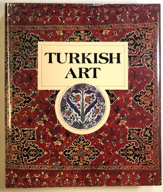 Item #s00024208 Turkish Art. Esin Atil, ed., Oleg Grabar, Roderic H. Davison, Et. Al