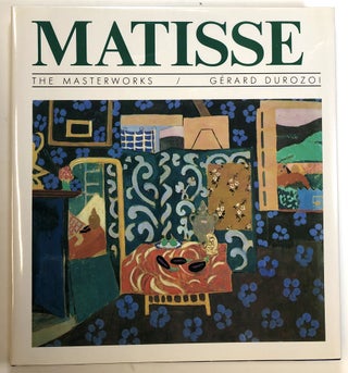 Item #s00024264 Matisse: The Masterworks. Gerard Durozoi, trans John Greaves, Henri Matisse
