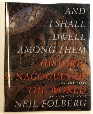 Item #s00024289 And I Shall Dwell Among Them: Historic Synagogues of the World. Neil Folberg, Yom...
