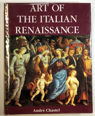 Item #s00024296 Art of the Italian Renaissance. Andre Chastel, trans Linda and Peter Murray,...