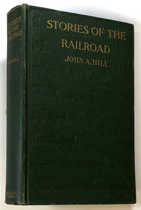 Item #s00024329 Stories of the Railroad. John A. Hill