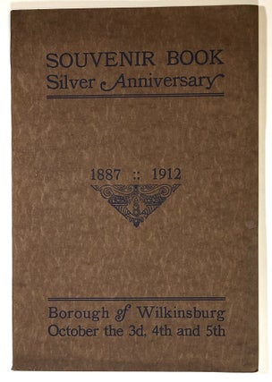 Item #s00024344 Souvenir Book, Silver Anniversary, 1887-1912: Borough of Wilkinsburg; October the...