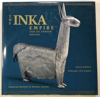 Item #s00024354 The Inka Empire and Its Andean Origins. Craig Morris, Adriana Von Hagen, John...