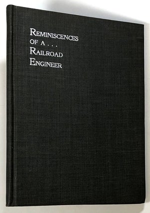 Item #s00024362 Reminiscences of a Railroad Engineer. W. Hasell Wilson, William Hasell Wilson