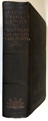 Annual Report of the Auditor General of the State of Pennsylvania and of the Tabulations and Deductions from the Reports of the Rail Road, Canal, & Telegraph Companies for the Year 1874