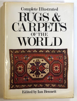 Item #s00024436 Complete Illustrated Rugs & / and Carpets of the World. Ian Bennett, ed