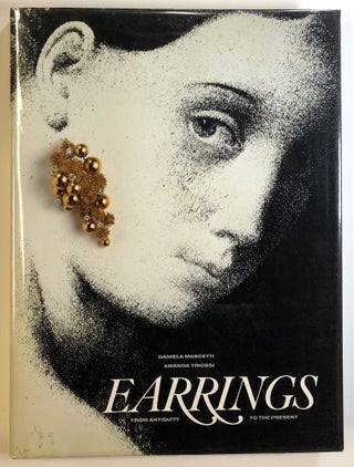 Item #s00024483 Earrings: From Antiquity to the Present. Daniela Mascetti, Amanda Triossi