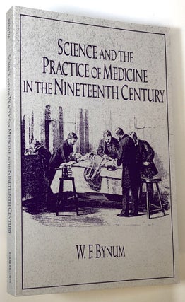 Item #s00024498 Science and the Practice of Medicine in the Nineteenth Century; Cambridge History...