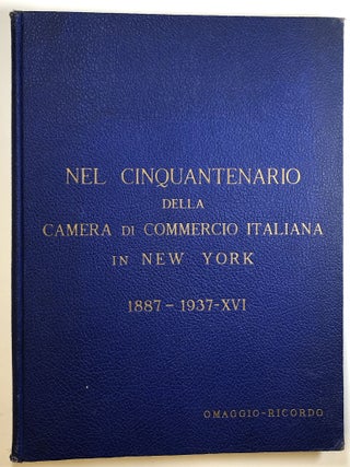 Item #s00024506 Nel Cinquantenario della Camera di Commercio Italiana in New York, 1887-1937-XVI....