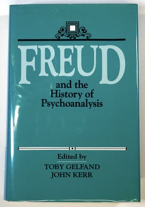 Item #s00024548 Freud and the History of Psychoanalysis. Toby Gelfand, John Kerr, Adolf Grunbaum
