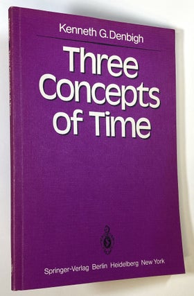Item #s00024565 Three Concepts of Time. Kenneth G. Denbigh