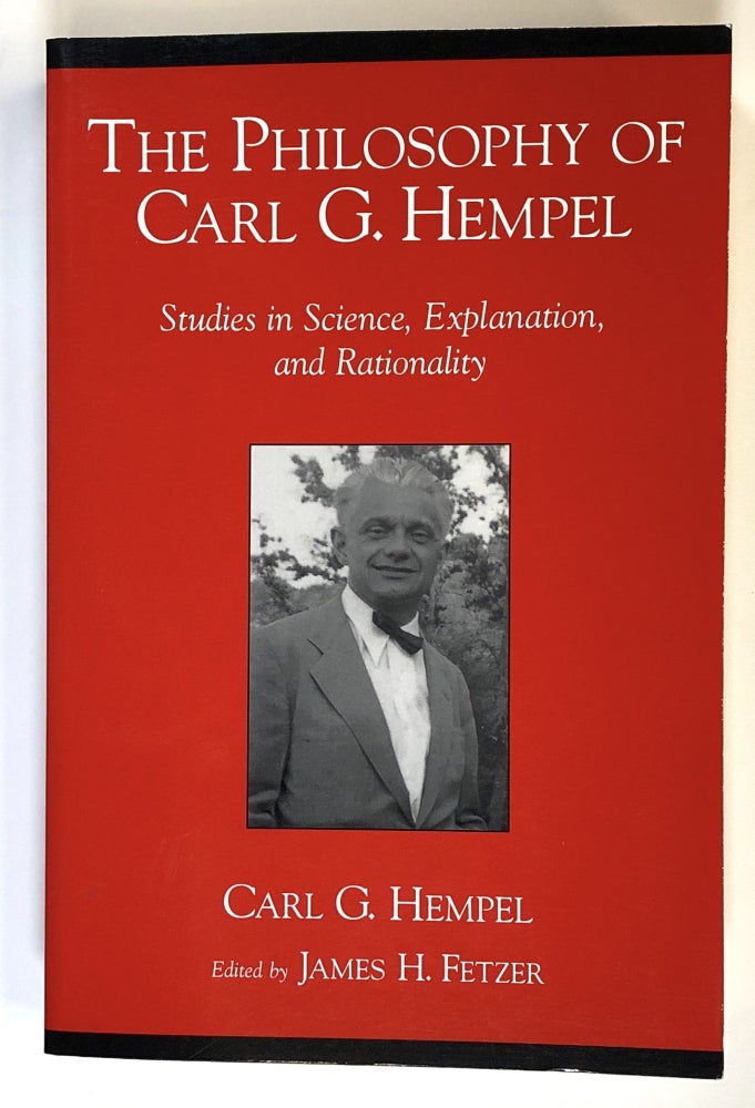 Item #s00024573 The Philosophy of Carl G. Hempel: Studies in Science, Explanation, and Rationality. Carl G. Hempel, ed James H. Fetzer.