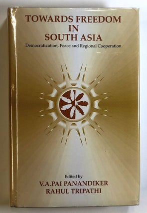 Item #s00024592 Towards Freedom In South Asia: Democratization, Peace And Regional Cooperation....